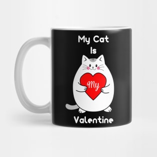 My Cat Is My Valentine Mug